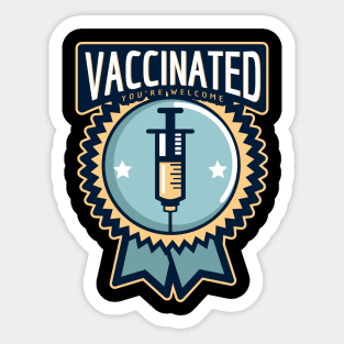 Vaccinated You're Welcome Badge Sticker